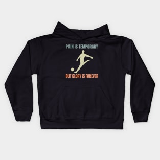 Pain is Temporary Soccer Kids Hoodie